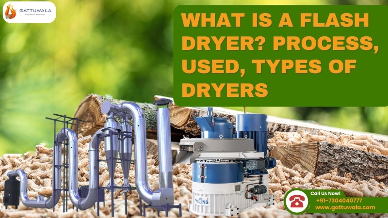 WHAT IS A FLASH DRYER? PROCESS, USED, TYPES OF DRYERS
